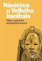 Návštěva u Velkého kanibala (Mýty a vyprávění archaických kmenů) - kniha z kategorie Mýty, pověsti a legendy