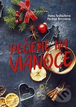 Pečieme na Vianoce - Hana Sedláčková, Pavlína Berzsiová - kniha z kategorie Kuchařky