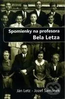 Spomienky na profesora Bela Letza - Ján Letz - kniha z kategorie Životopisy