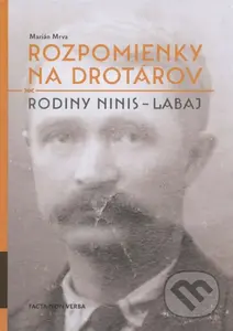 Rozpomienky na drotárov (Rodiny Ninis – Labaj - 3. časť) - kniha z kategorie Historie