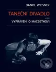 Taneční divadlo aneb vyprávění o Macbethovi - Daniel Wiesner - kniha z kategorie Divadlo