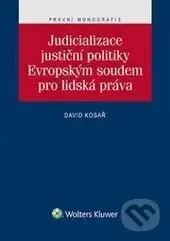 Judicializace justiční politiky Evropským soudem pro lidská práva - David Kosař
