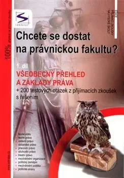 Chcete se dostat na právnickou fakultu? - 1.díl (Všeobecný přehled a základy práva) - kniha z kategorie Vysoké školy