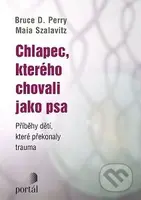 Chlapec, kterého chovali jako psa (Příběhy dětí, které překonaly trauma) - kniha z kategorie Psychologie