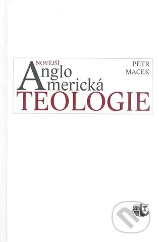 Novější angloamerická teologie - Petr Macek - kniha z kategorie Teologie