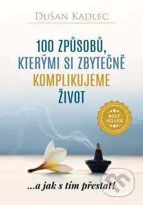 100 způsobů, kterými si zbytečně komplikujeme život - kniha z kategorie Seberozvoj