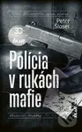 Polícia v rukách mafie - Peter Šloser - kniha z kategorie Detektivky, thrillery a horory