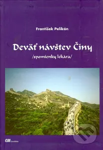 Deväť návštev Číny (Spomienky lekára) - František Pelikán - kniha z kategorie Cestopisy z Asie
