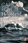 Helgoland (The Strange and Beautiful Story of Quantum Physics) - kniha z kategorie Sci-fi
