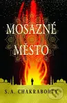 Mosazné město - S.A. Chakraborty
