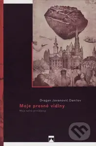 Moje presné vidiny (Moja tačna prividjenja) - Dragan Jovanović Danilov