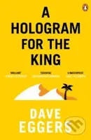 A Hologram for the King - Dave Eggers