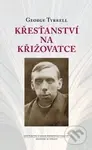 Křesťanství na křižovatce - George Tyrrell - kniha z kategorie Náboženská literatura