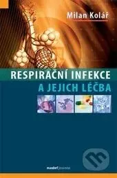 Respirační infekce a jejich léčba - Milan Kolář - kniha z kategorie Imunologie, virologie a epidemiologie