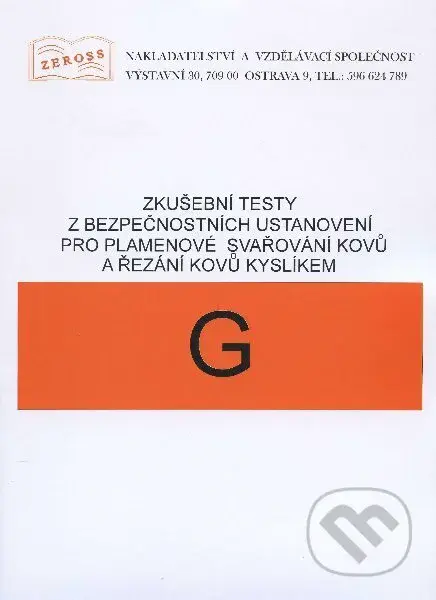 Zkušební testy z bezpečnostních ustanovení pro plamenové svařování kovů a řezání kyslíkem - G - kniha z kategorie Strojírenství