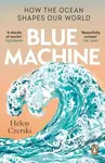 Blue Machine (How the Ocean Shapes Our World) - Helen Czerski - kniha z kategorie Historie