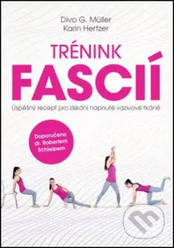 Trénink fascií (Úspěšný recept pro získání napnuté vazivové tkáně) - kniha z kategorie Individuální sporty