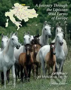 Za lipicány po hřebčínech Evropy / A Journey Through the Lipizzan Stud Farms of Europe