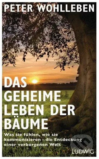Das geheime Leben der Bäume (Was sie fühlen, wie sie kommunizieren - die Entdeckung einer verborgenen Welt)