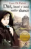 Dítě, které v noci našlo slunce - Luca Di Fulvio - kniha z kategorie Beletrie