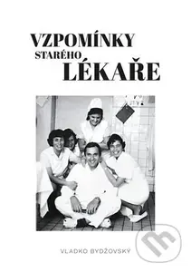 Vzpomínky starého lékaře - Vladko Bydžovský