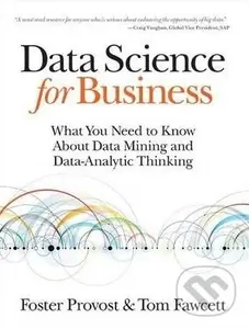 Data Science for Business (What You Need to Know About Data Mining and Data-Analytic Thinking),Data Science for Business (What You Need to Know About 