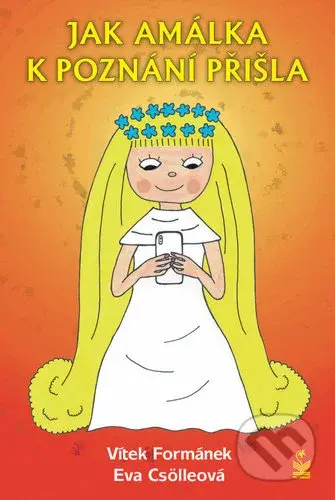 Jak Amálka k poznání přišla - Vítek Formánek, Eva Csölleová - kniha z kategorie Beletrie pro děti