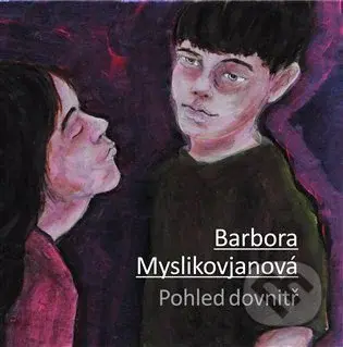Pohled dovnitř - Barbora Myslikovjanová - kniha z kategorie Malířství
