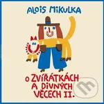 O zvířátkách a divných věcech II. LP - Alois Mikulka - audiokniha z kategorie Pohádky