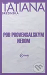 Pod provensalským nebom - Tatiana Brezinská - kniha z kategorie Společenská beletrie