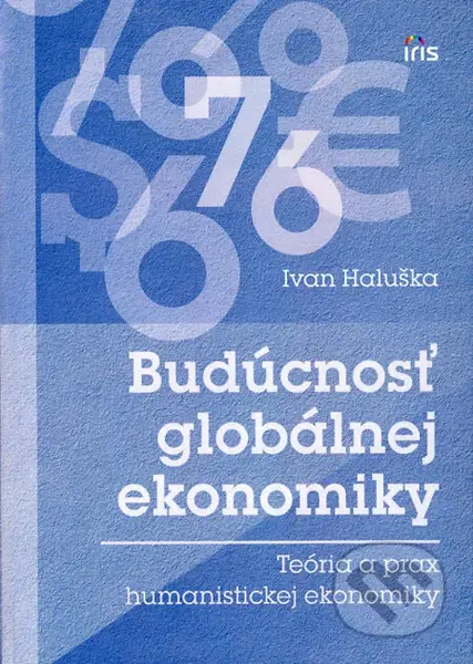 Budúcnosť globálnej ekonomiky (Teória a prax humanistickej ekonomiky) - kniha z kategorie Makroekonomie