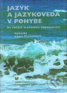 Jazyk a jazykoveda v pohybe - Sibyla Mislovičová