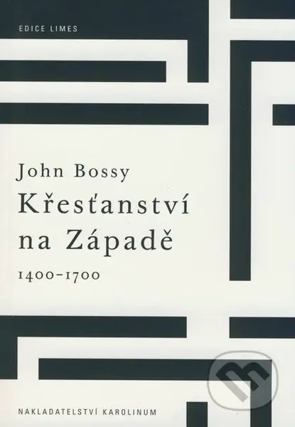 Křesťanství na Západě 1400-1700 - John Bossy - kniha z kategorie Historie