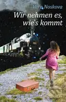 Wir nehmen es, wie’s kommt - Věra Nosková