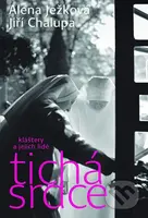 Tichá srdce: Kláštery a jejich lidé - Alena Ježková - kniha z kategorie Křesťanství