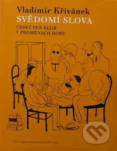 Svědomí slova (Český Pen klub v proměnách doby) - Vladimír Křivánek - kniha z kategorie Historie