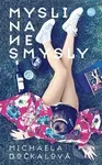 Mysli na nesmysly - Michaela Dočkalová - kniha z kategorie Beletrie