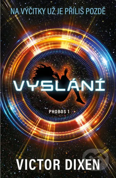 Phobos: Vyslání (Na výčitky už je příliš pozdě) - Victor Dixen - kniha z kategorie Sci-fi