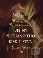 Dejiny Nitrianskeho Biskupstva (Episcopatus Nitriensis memoria) - kniha z kategorie Historie