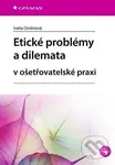Etické problémy a dilemata (v ošetřovatelské praxi) - kniha z kategorie Medicína