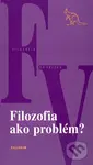 Filozofia ako problém? (Dvanásťkrát o zmysle filozofie) - kniha z kategorie Filozofie