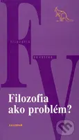 Filozofia ako problém? (Dvanásťkrát o zmysle filozofie) - kniha z kategorie Filozofie