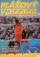 Plážový volejbal (Hra pre každého) - Jaroslav Vlach, Milan Pinzík, Tina Turnerová - kniha z kategorie Kolektivní sporty