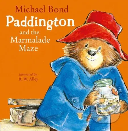 Paddington and the Marmalade Maze - Michael Bond, R.W. Alley (ilustrátor) - kniha z kategorie Beletrie pro děti