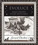 Evoluce (Malé dějiny - velké myšlenky) - Gerard Cheshi - kniha z kategorie Historie
