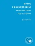 Mýtus o znovuzrození (Britská unie fašistů a její propaganda) - kniha z kategorie Vysoké školy