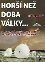 Horší než doba války... (Osudy parašutistů z Velké Británie v poúnorovém Československu) - kniha z kategorie Historie
