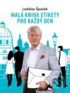 Malá kniha etikety pro každý den - Ladislav Špaček - kniha z kategorie Etiketa