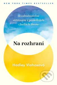 Na rozhraní (Nezabudnuteľné stretnutia v posledných chvíľach života) - kniha z kategorie Zdraví a životní styl