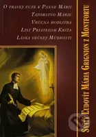 O pravej úcte k Panne Márii, Tajomstvo Márie (Vrúcna modlitba, List Priateľom Kríža, Láska večnej múdrosti) - kniha z kategorie Duchovní život